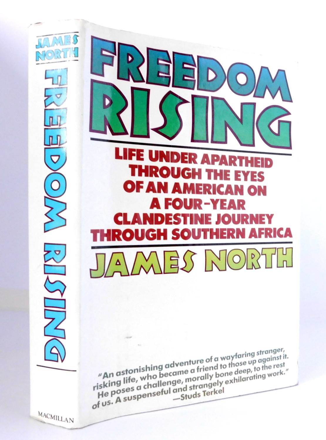 Freedom Rising: Life Under Apartheid Through the Eyes of an American on a Four-Year Clandestine Journey Through Southern Africa - North, James