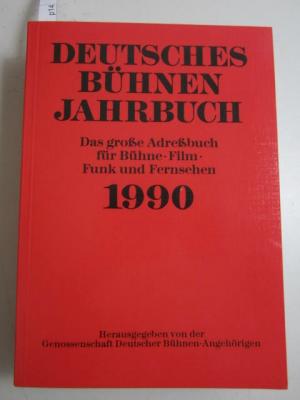 Deutsches Bühnen-Jahrbuch 1990. Das Große Adressbuch für Bühne - Film - Funk - Fernsehen (Spielzeit 1989 / 90) - Genossenschaft Deutscher Bühnen-Angehöriger (Hg.)