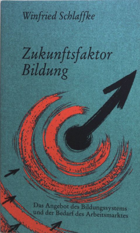 Zukunftsfaktor Bildung : das Angebot des Bildungssystems und der Bedarf des Arbeitsmarktes. Arbeitgeberverband der Metall- und Elektroindustrie (Köln): Gesellschaftspolitische Schriftenreihe des AGV M + E Köln ; 51 - Schlaffke, Winfried