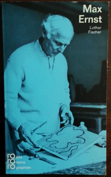 Max Ernst mit Selbstzeugnissen und Bilddokumenten.' - Fischer, Lothar:'