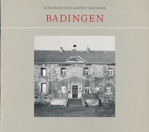 Badingen. Schlösser und Gärten der Mark. Hrsg. von Sibylle Badstübner-Gröger. - Beeskow, Angela