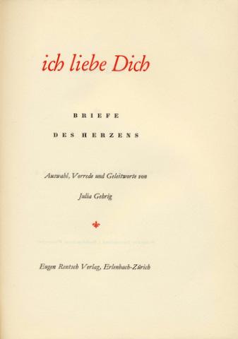 Ich Liebe Dich Briefe Des Herzens Auswahl Vorrede Und Geleitworte Von Julia Gehrig 1942 List Francke