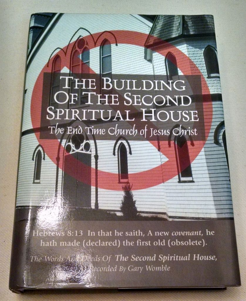 The Building of the Second Spiritual House: The End Time Church of Jesus Christ - The Second Spiritual House, Inc.