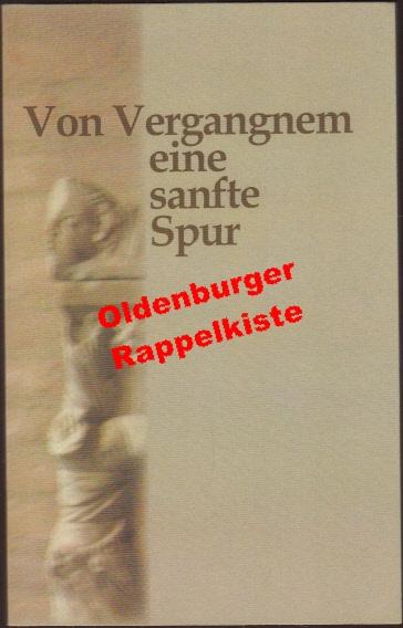 Von Vergangnem eine sanfte Spur