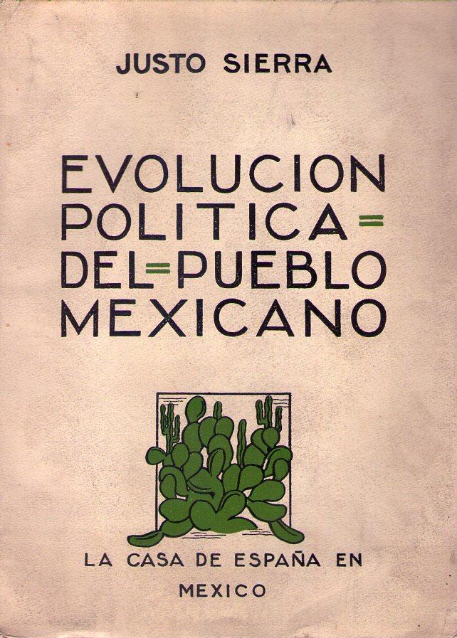 EVOLUCION POLITICA DEL PUEBLO MEXICANO by Sierra, Justo: Buen estado ...