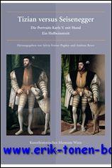Tizian versus Seisenegger. Die Portraits Karls V. mit Hund. Ein Holbeinstreit - S. Ferino-Pagden (ed.)