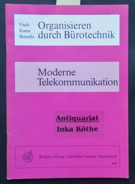 Organisieren durch Bürotechnik : Lern- und Arbeitsheft (3862) - Moderne Telekommunikation - - Fisch, Horst, Rosemarie Kaese und Roswitha Benedix