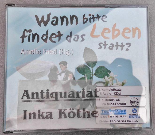 Wann bitte findet das Leben statt? [Tonträger] : 1 Komplettsatz (5 Audio-CDs) + 1 Bonus-CD im MP3-Format - Amelie Fried (Hg.) Die Autorinnen: Edith Beleites . Gelesen von Vogt ; Swoboda und Schönwald - Beleites, Edith, Senta Vogt Sabine Swoboda u. a.