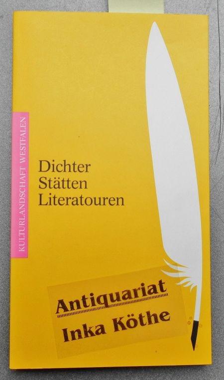 Dichter, Stätten, Literatouren - [Landschaftsverband Westfalen-Lippe]. Walter Gödden ; Iris Nölle-Hornkamp, Kulturlandschaft Westfalen ; Band 1 - - Gödden, Walter und Iris Nölle-Hornkamp