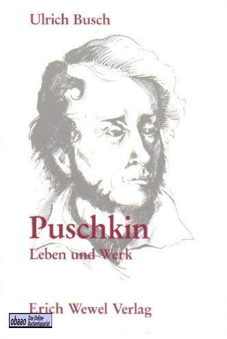 Puschkin. Leben und Werk - Ulrich Busch