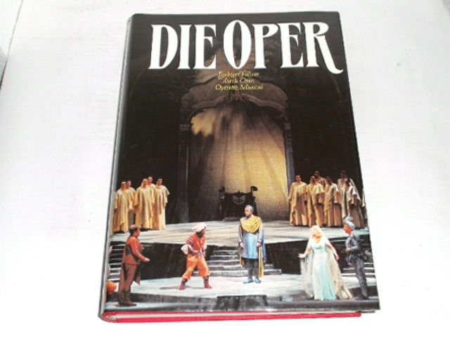 Die Oper ; Farbiger Führer durch Oper, Operette, Musical. mit einem Vorwort von placido Domingo - Zöchling