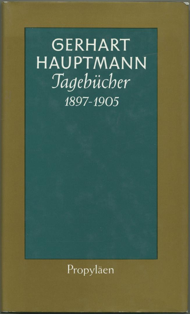 Tagebücher 1897 bis 1905. Herausgegeben von Martin Machatzke. - Hauptmann, Gerhart