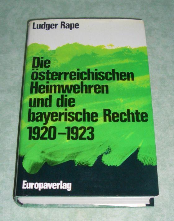 Die österreichischen Heimwehren und die bayerische Rechte 1920-1923. - Österreich - Geschichte - Zeitgeschichte Rape, Ludger