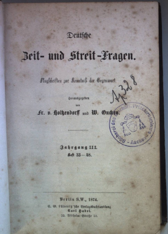Deutsche Zeit-und Streit-Fragen: Flugschriften Zur Kenntni Der Gegenwart: Jahrgang III. Heft 33