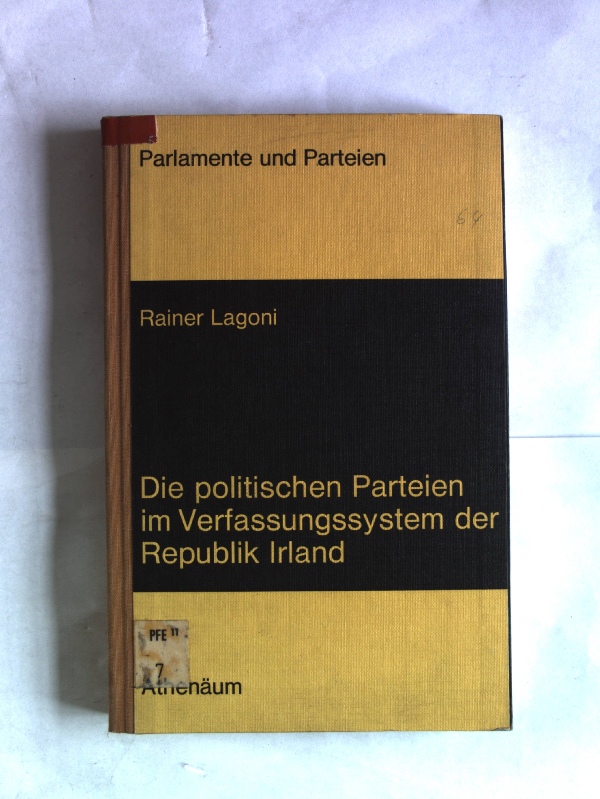 Die politischen Parteien im Verfassungssystem der Republik Irland. Parlamente und Parteien, Band 5. - Lagoni, Rainer,