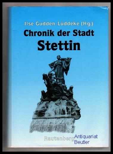Chronik der Stadt Stettin. - Gudden-Lüddeke, Ilse (Hrsg.)
