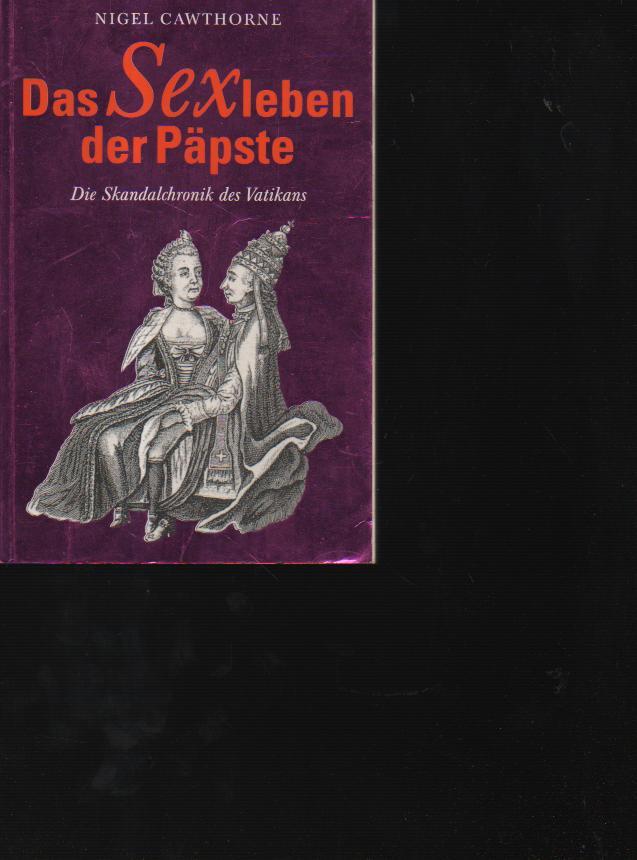 Cawthorne das Sexleben der Päpste Die Skandalchronik des Vatikans. Deutsch von Jürgen Bürger., Köln, Evergreen / Taschen 1999, ISBN 3822865702, 287, (1) S. Ill. Orig.-Broschur.
