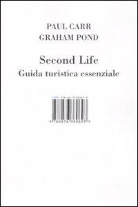 Second life. Guida turistica essenziale - Carr Paul; Pond Graham