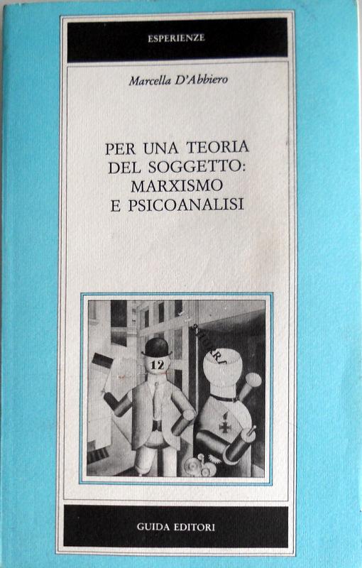 PER UNA TEORIA DEL SOGGETTO: MARXISMO E PSICOANALISI: DIBATTITI FRA MARXISTI MITTELEUROPEI SUL 