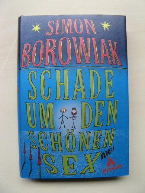 Schade um den schönen Sex. - Borowiak, Simon