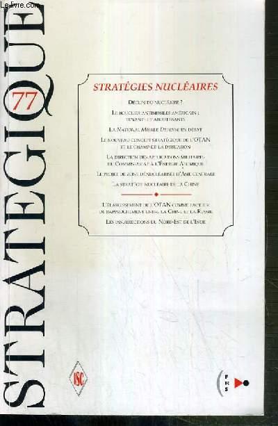 STRATEGIQUE - N° 77 - STRATEGIES NUCLEAIRES - 1/2 000 - declin du nucleaire? par Hervé Coutau-Begarie - le bouclier antimissiles americain: tenants et aboutissants par Marcel Duval - la national missile defense en debat par J-P. Baulon. - COLLECTIF