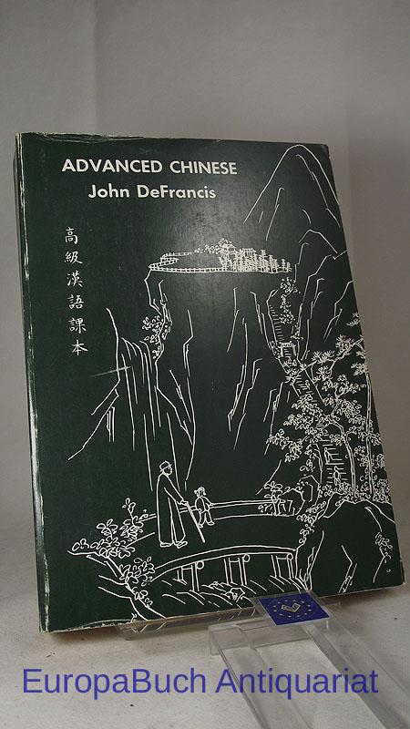 Advanced Chinese (Linguistic) (Yale Language) Second Edition (Yale Linguistic Series) Englisch/Chinese, - DeFrancis, John and Teng Chia-Yee Yung