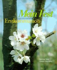 Mein Fest, Erstkommunion - Rost, Dietmar und Joseph Machalke