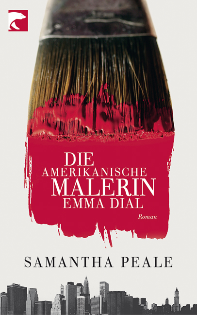 Die amerikanische Malerin Emma Dial: Roman - Peale, Samantha