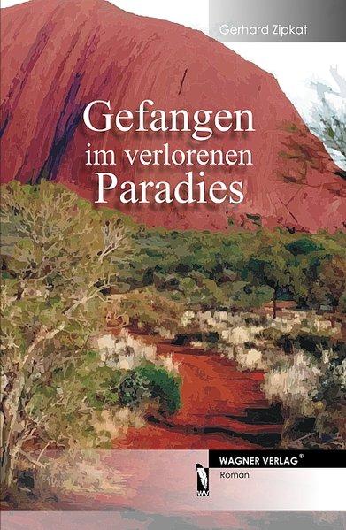 Gefangen im verlorenen Paradies - Zipkat, Gerhard