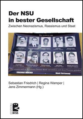 Der NSU in bester Gesellschaft. Zwischen Neonazismus, Rassismus und Staat. - Sebastian Friedrich, Regina Wamper, Jens Zimmermann (Hg.)