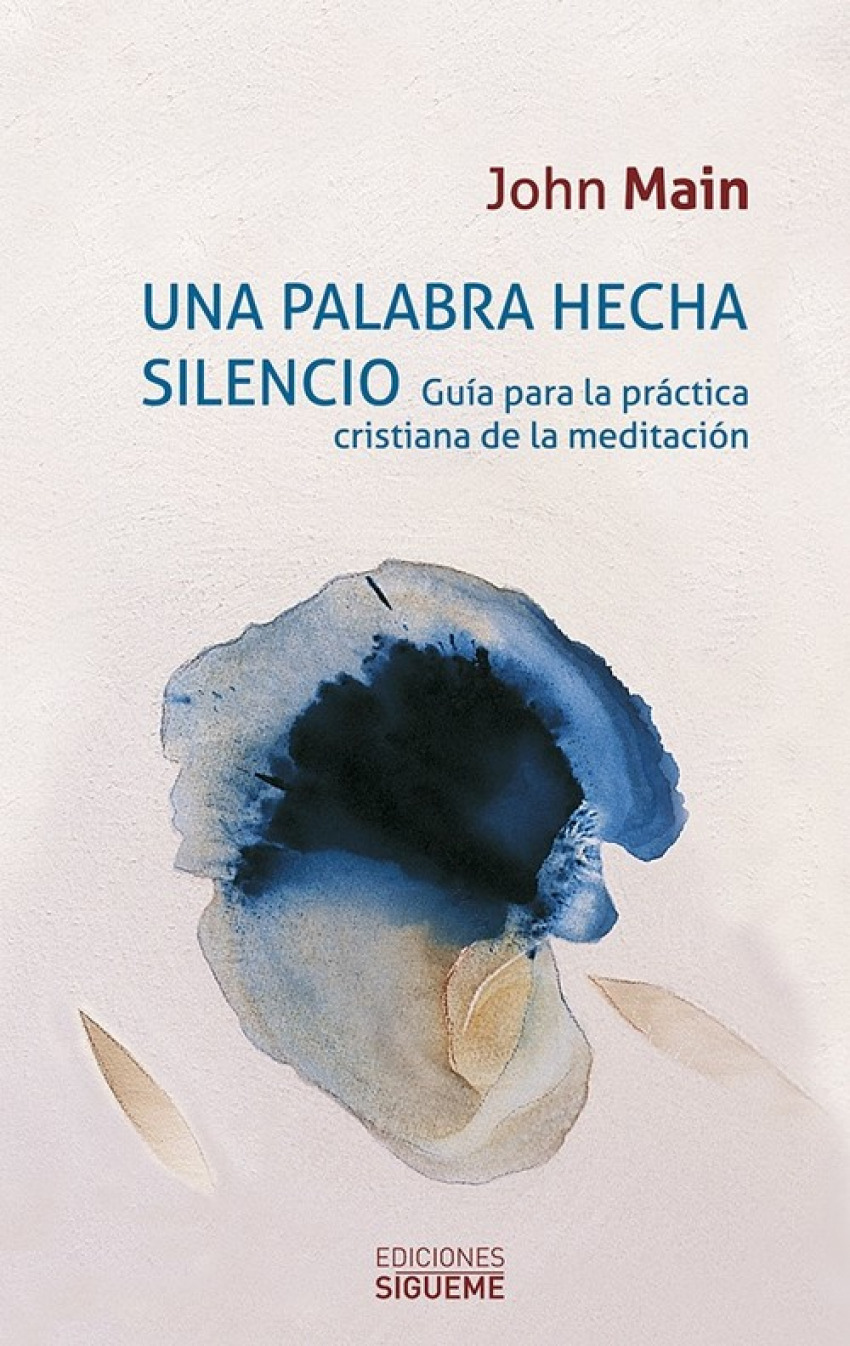 Una palabra hecha silencio guia para la practica cristiana de la meditacion - Main, John