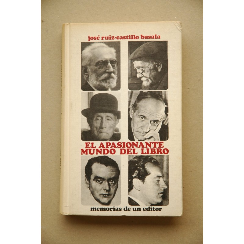 El apasionante mundo del libro : memorias de un editor - RUIZ-CASTILLO BASALA, José