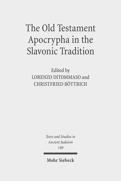 The Old Testament Apocrypha in the Slavonic Tradition: Continuity and Diversity (Texts and Studies in Ancient Judaism) : Continuity and Diversity - Lorenzo DiTommaso