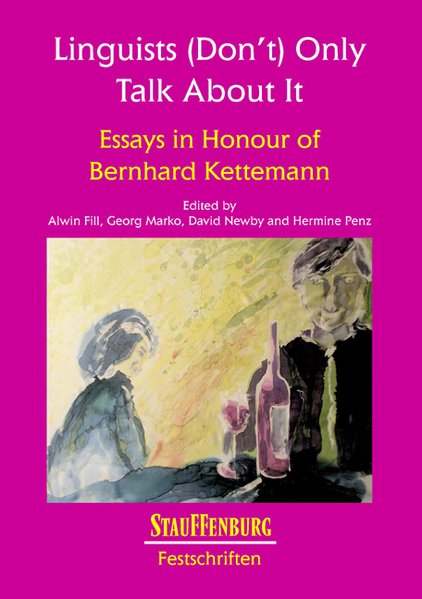 Linguists (Don't) Only Talk About It: Essays in Honour of Bernhard Kettemann,
