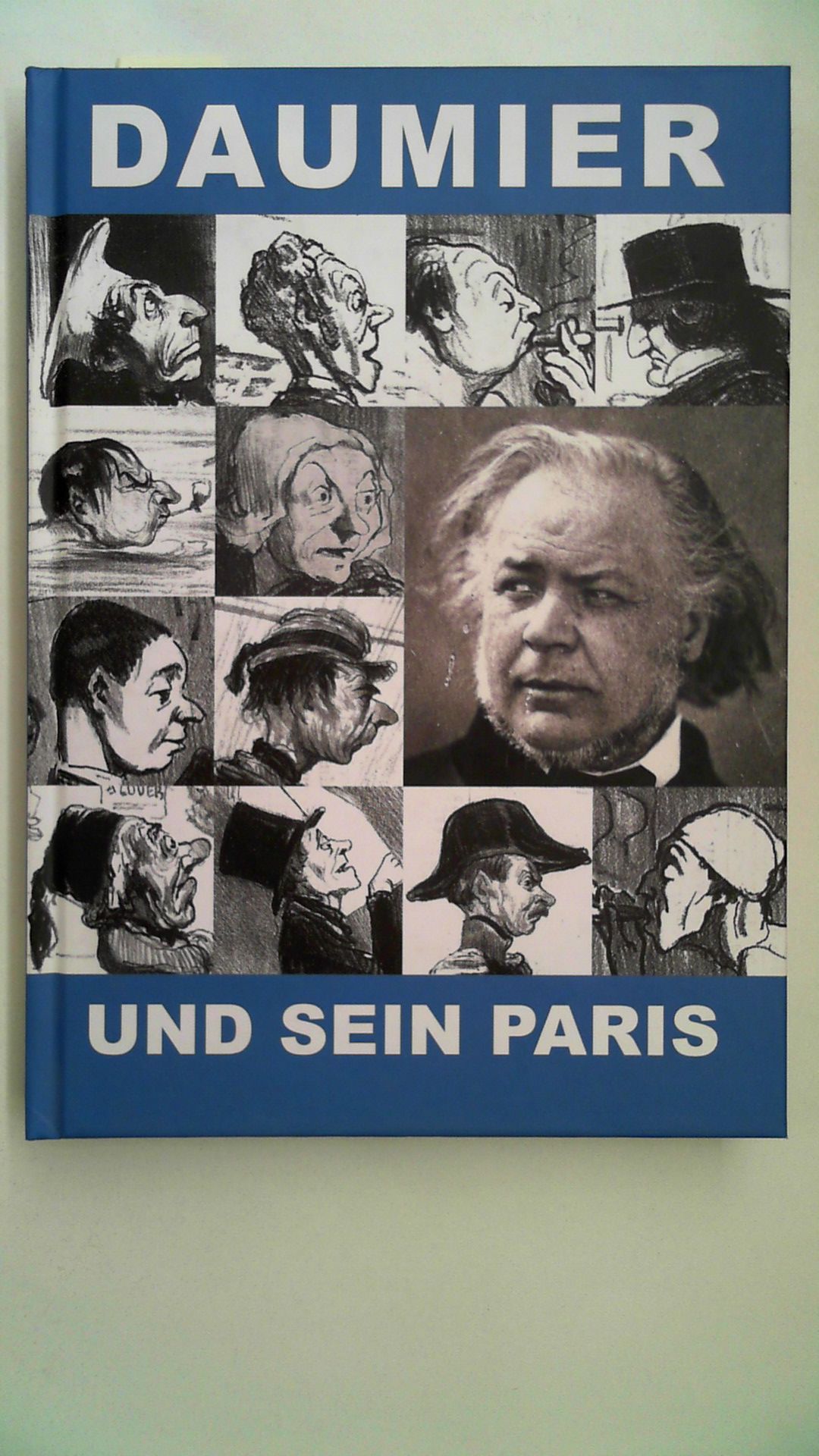 Daumier und sein Paris: Kunst und Technik einer Metropole - Wagner, Barbara, Hanna Falk und Mirjam Elburn