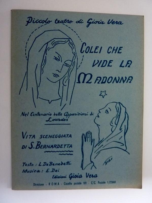 La Piccola Soubirous Che Vide La Madonna Nel 1° Centenario delle Apparizioni di Lourdes 1858 - 1958 COLEI CHE