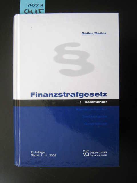 Finanzstrafgesetz. FinStrG; Kommentar. - Seiler, Dr.Stefan. Seiler, Dr. Thomas.