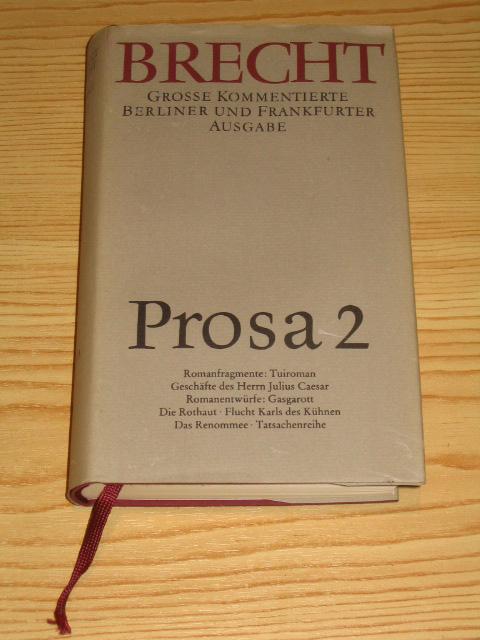 Bertolt Brecht - Prosa 2 - Romanfragmente und Romanentwürfe, - Hecht, Werner und Jan Knopf