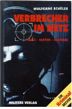 Verbrecher im Netz. Fälle - Fakten - Fahnder. - Schüler, Wolfgang