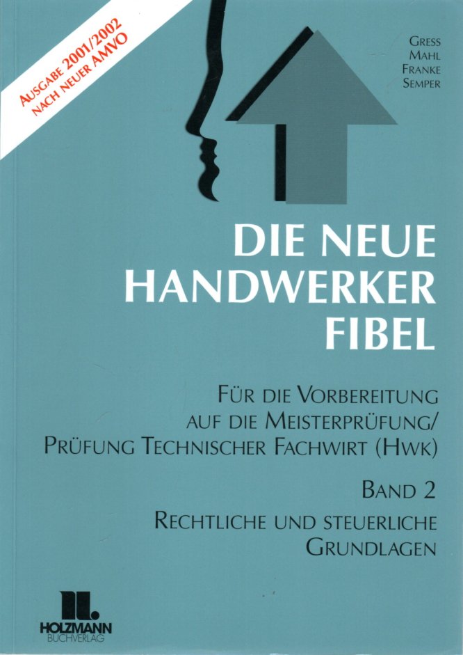 Die Neue Handwerker-Fibel. Band 2: Rechtliche und steuerliche Unterlagen - Gress, Werner et.al.