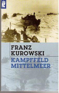 Kampffeld Mittelmeer. - Kurowski, Franz