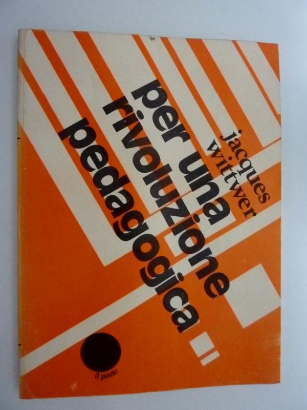 Per Una Rivoluzione Degli Affetti PER UNA RIVOLUZIONE PEDAGOGICA by Jacques Wittwer: ottimo Brossura