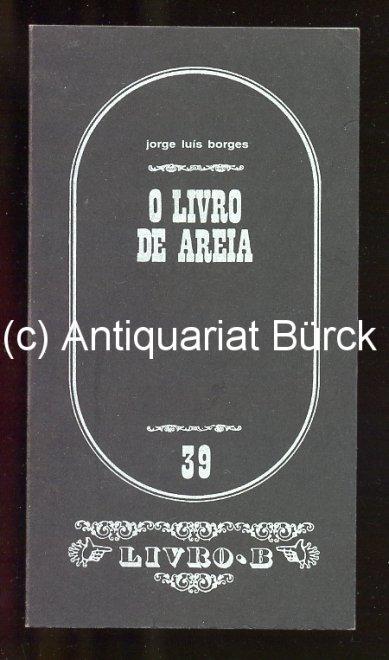 O Livro de Areia. Traducao de Anibal Fernandes. Vierte Auflage [Text Portugiesisch]. - Borges, Jorge Luis