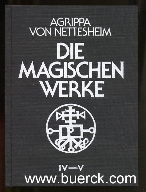 Die magischen Werke. Band 2 (Teil IV-V) der zweibändigen Ausgabe. Mit s/w Abbildungen.(= Die Magischen Handbücher) - Agrippa von Nettesheim