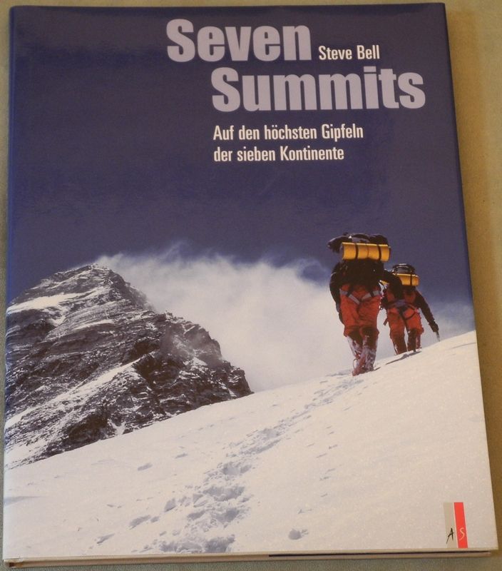 Seven Summits. Auf den höchsten Gipfeln der sieben Kontinente. - BELL, Steve (Hrsg.)