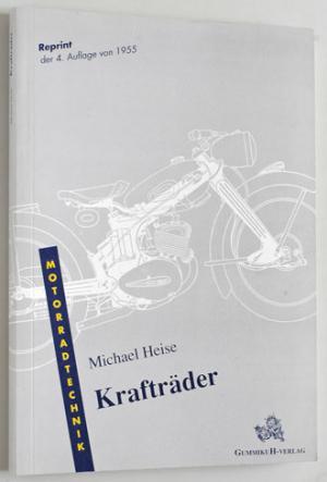 Krafträder. Ein Reprint der 4. Auflage von 1955. Kraftfahrtechnische Schriftenreihe. - Heise, Michael.