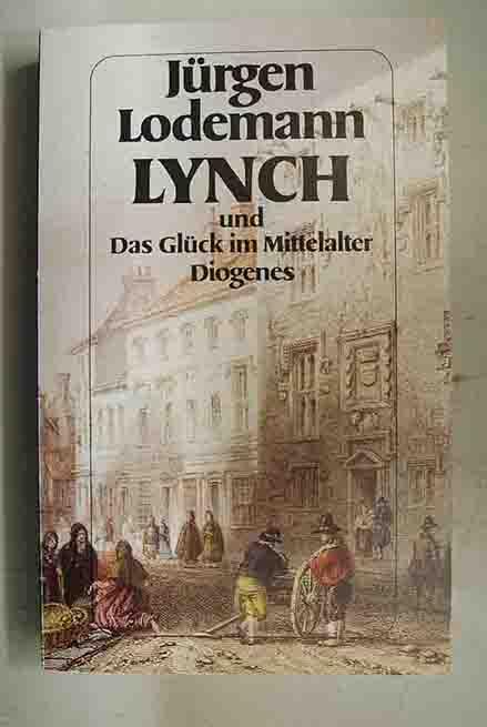 Lynch und das Glück im Mittelalter - Lodemann, Jürgen