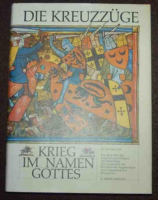 Die Kreuzzüge - Krieg im Namen Gottes by Milger, Peter: Sehr gut ...