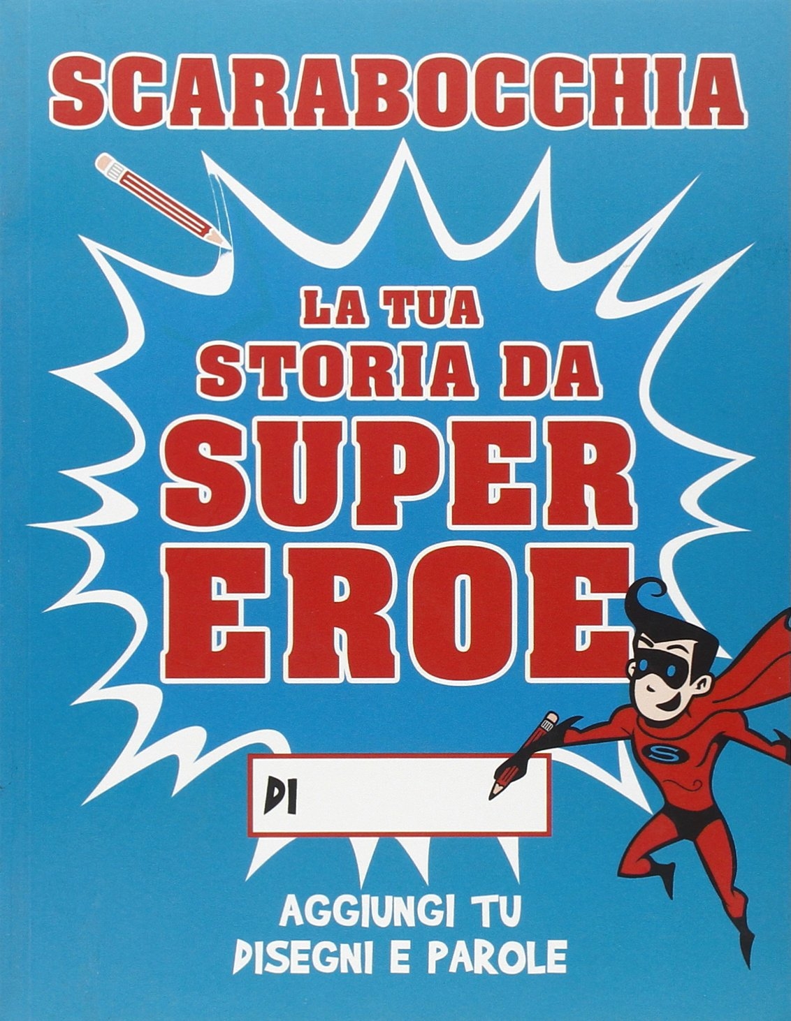 Scarabocchia la tua storia da supereroe - Moran, Paul