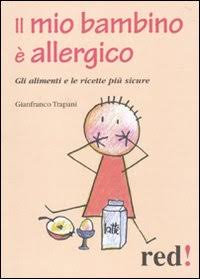 Il mio bambino è allergico. Gli alimenti e le ricette più sicure - Gianfranco Trapani